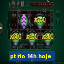 pt rio 14h hoje